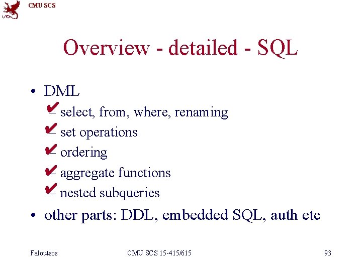 CMU SCS Overview - detailed - SQL • DML ✔ – select, from, where,