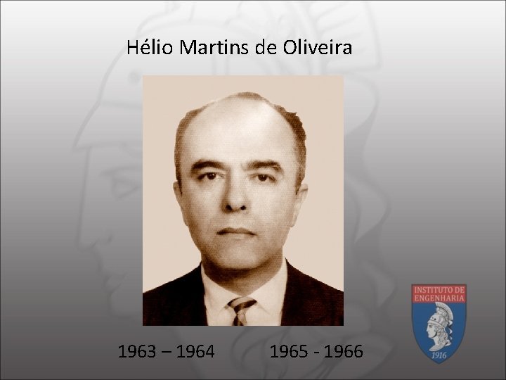 Hélio Martins de Oliveira 1963 – 1964 1965 - 1966 