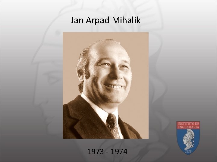 Jan Arpad Mihalik 1973 - 1974 