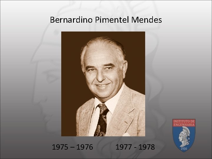 Bernardino Pimentel Mendes 1975 – 1976 1977 - 1978 