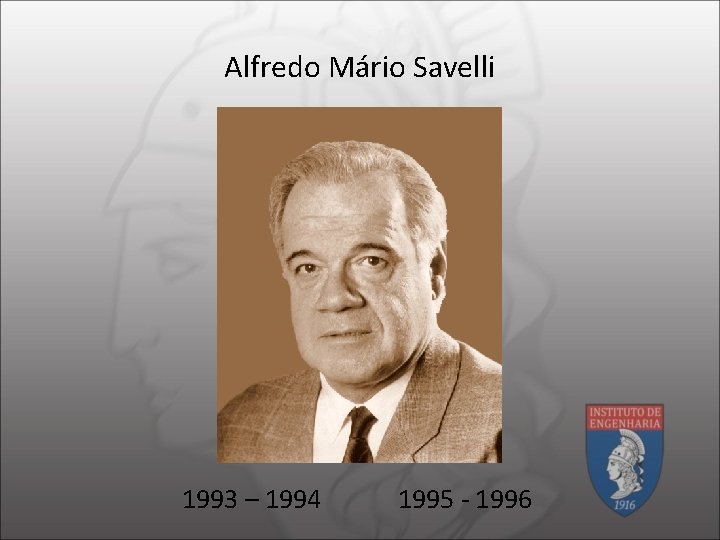 Alfredo Mário Savelli 1993 – 1994 1995 - 1996 