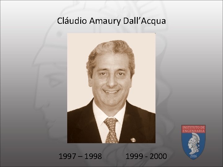 Cláudio Amaury Dall’Acqua 1997 – 1998 1999 - 2000 