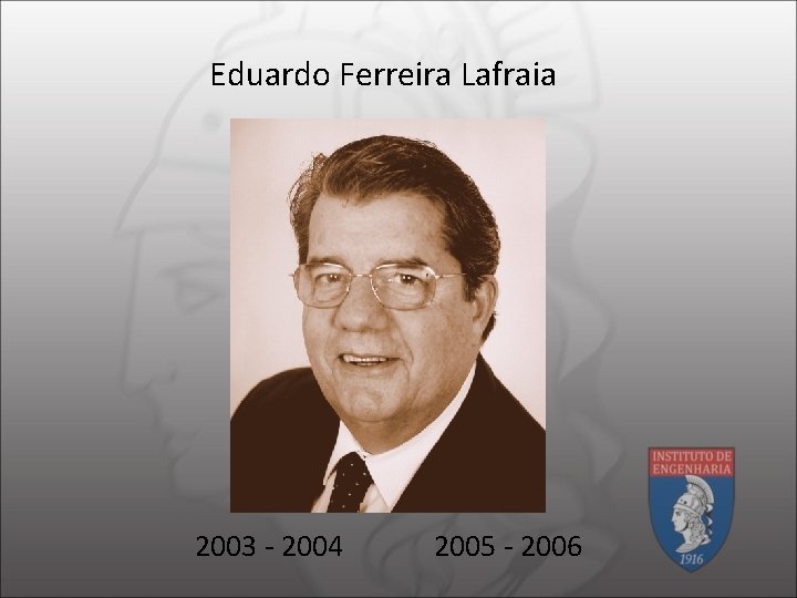 Eduardo Ferreira Lafraia 2003 - 2004 2005 - 2006 