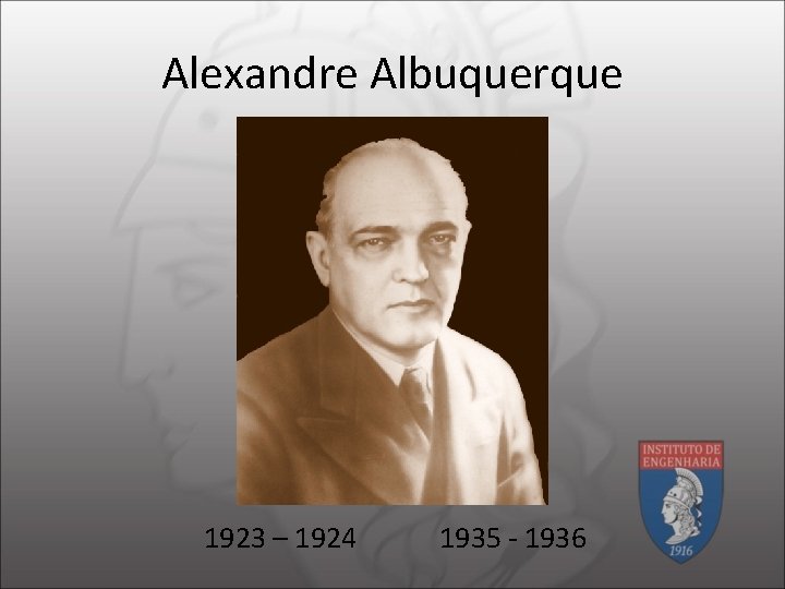 Alexandre Albuquerque 1923 – 1924 1935 - 1936 