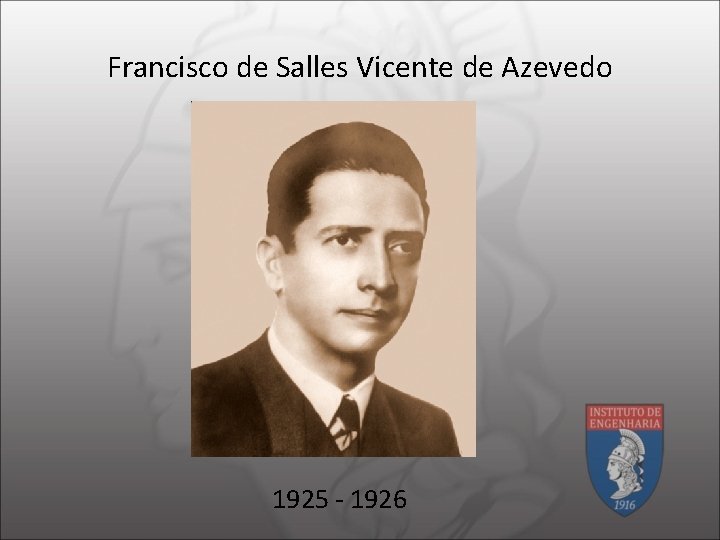 Francisco de Salles Vicente de Azevedo 1925 - 1926 