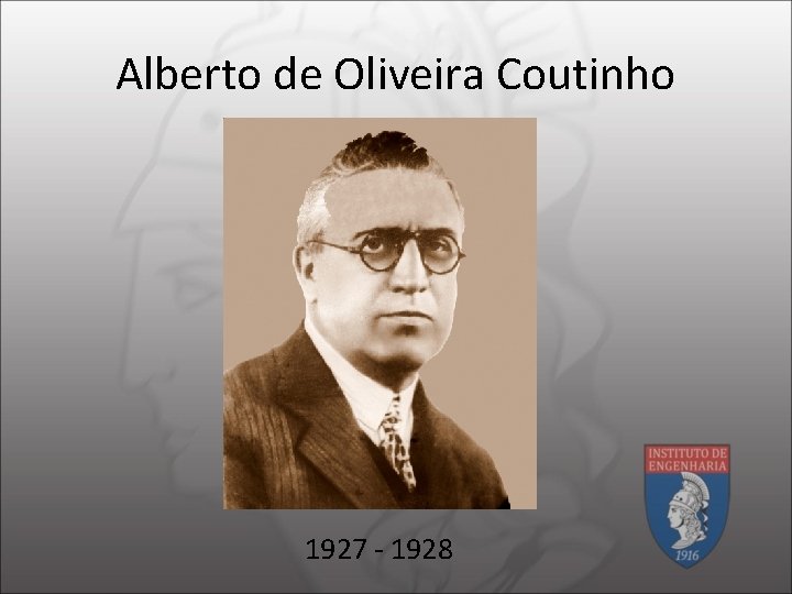 Alberto de Oliveira Coutinho 1927 - 1928 