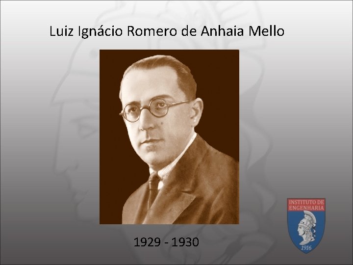 Luiz Ignácio Romero de Anhaia Mello 1929 - 1930 