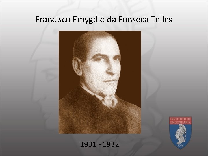 Francisco Emygdio da Fonseca Telles 1931 - 1932 