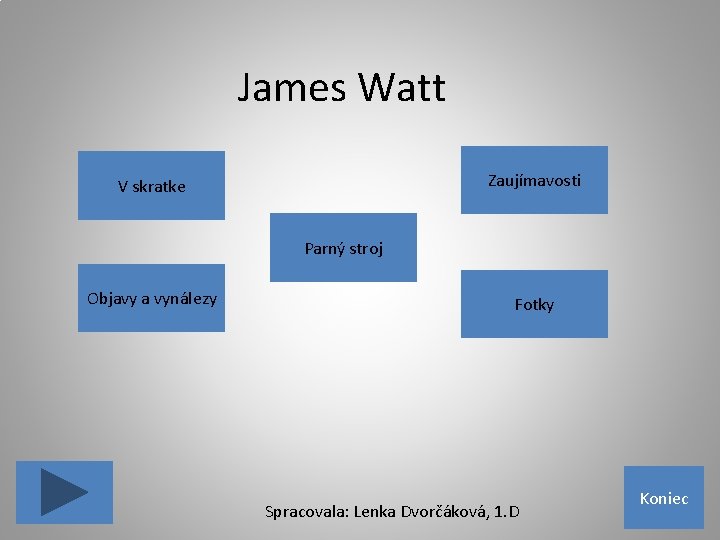 James Watt Zaujímavosti V skratke Parný stroj Objavy a vynálezy Fotky Spracovala: Lenka Dvorčáková,