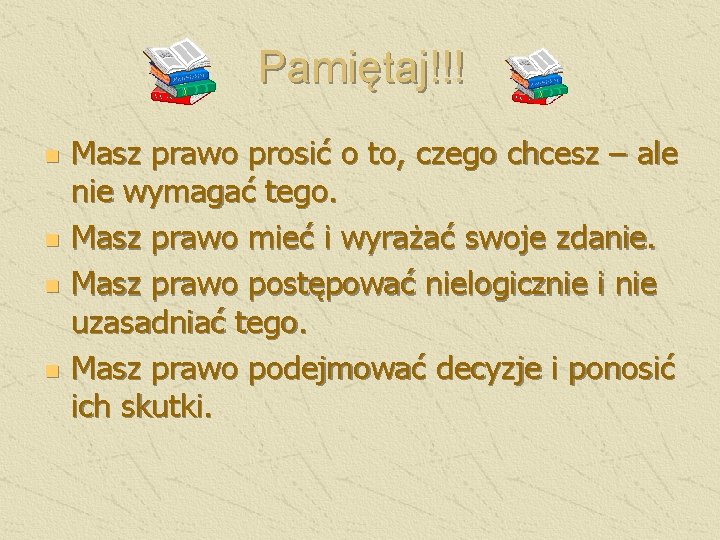 Pamiętaj!!! n n Masz prawo prosić o to, czego chcesz – ale nie wymagać