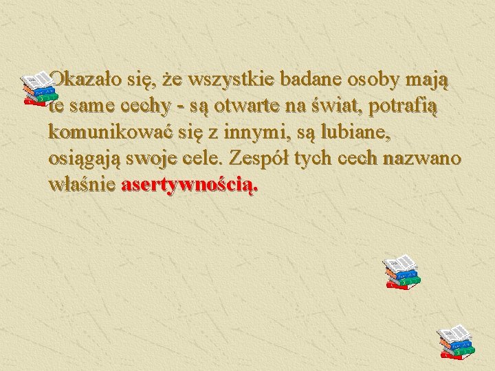 Okazało się, że wszystkie badane osoby mają te same cechy - są otwarte na