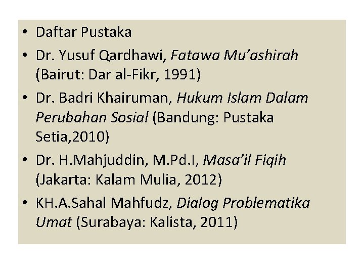  • Daftar Pustaka • Dr. Yusuf Qardhawi, Fatawa Mu’ashirah (Bairut: Dar al-Fikr, 1991)