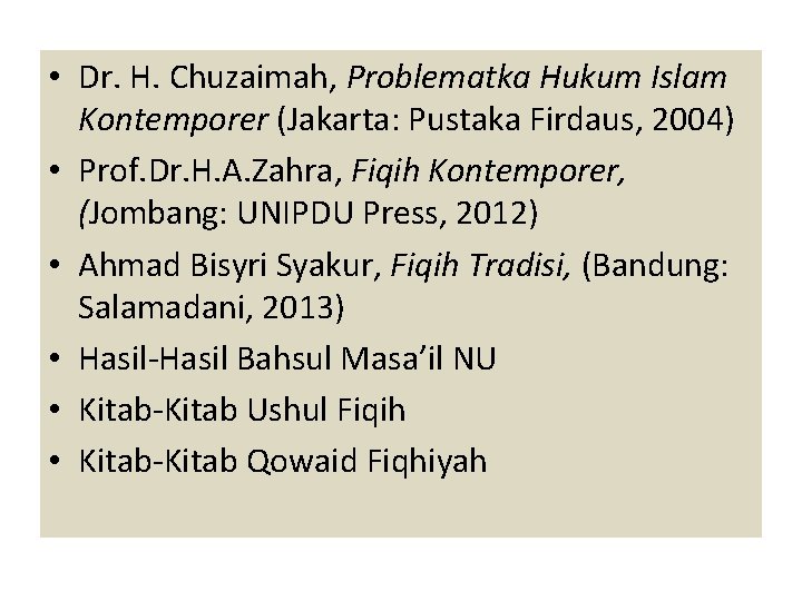  • Dr. H. Chuzaimah, Problematka Hukum Islam Kontemporer (Jakarta: Pustaka Firdaus, 2004) •
