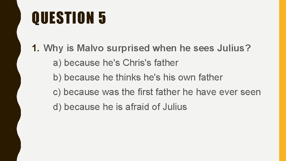 QUESTION 5 1. Why is Malvo surprised when he sees Julius? a) because he's QUESTION 5 1. Why is Malvo surprised when he sees Julius? a) because he's