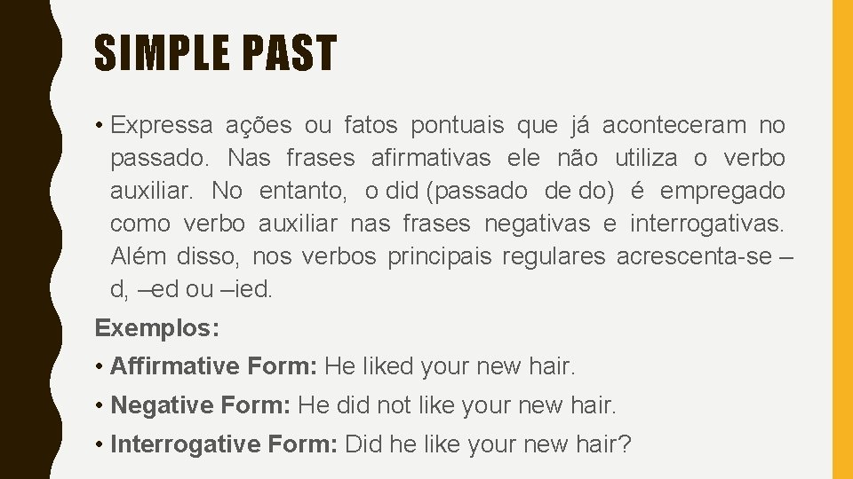 SIMPLE PAST • Expressa ações ou fatos pontuais que já aconteceram no passado. Nas SIMPLE PAST • Expressa ações ou fatos pontuais que já aconteceram no passado. Nas