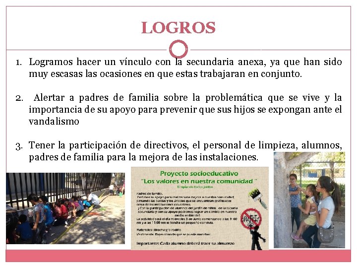 LOGROS 1. Logramos hacer un vínculo con la secundaria anexa, ya que han sido