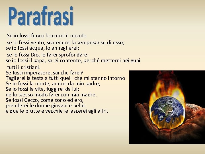 Se io fossi fuoco brucerei il mondo se io fossi vento, scatenerei la tempesta