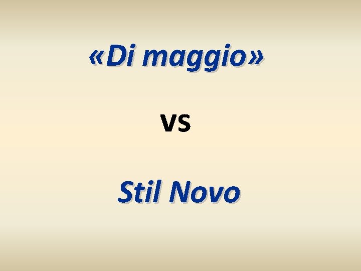  «Di maggio» vs Stil Novo 