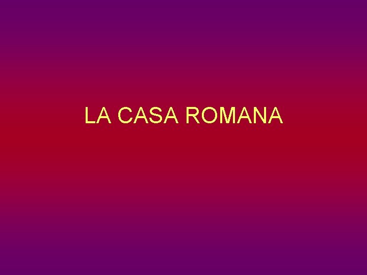 LA CASA ROMANA 