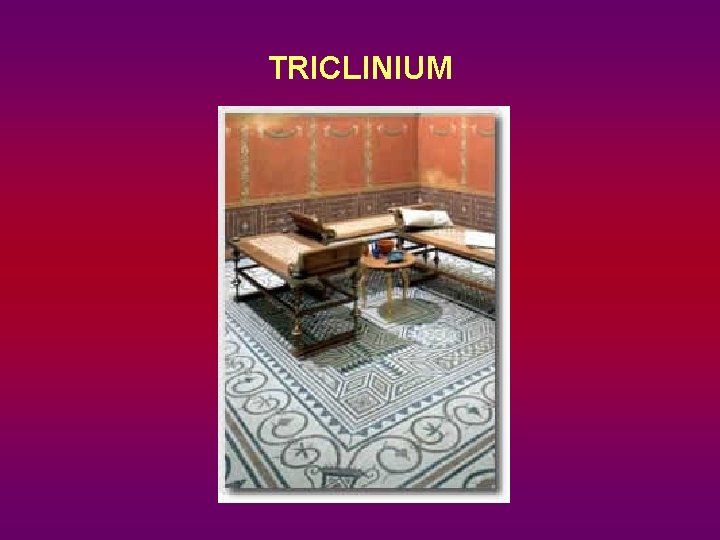 TRICLINIUM 