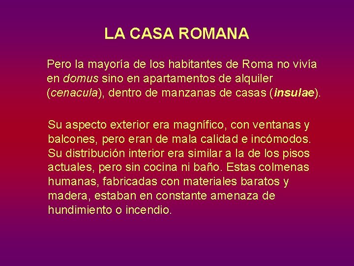 LA CASA ROMANA Pero la mayoría de los habitantes de Roma no vivía en