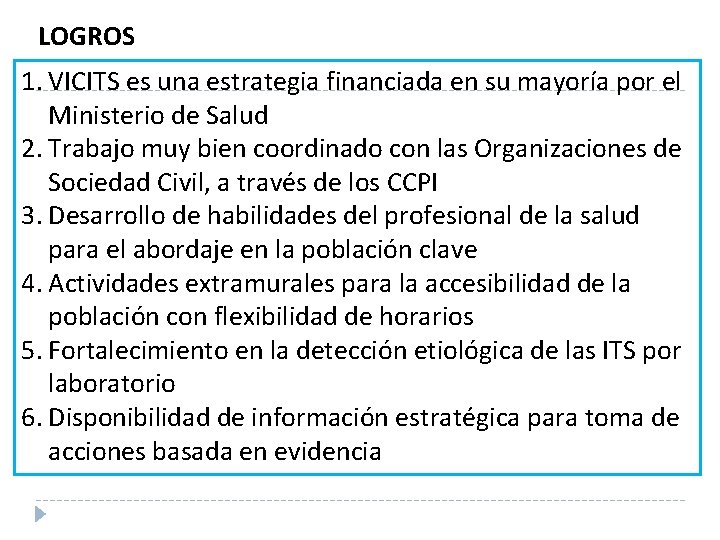 LOGROS 1. VICITS es una estrategia financiada en su mayoría por el Ministerio de