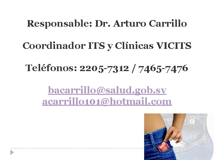 Responsable: Dr. Arturo Carrillo Coordinador ITS y Clínicas VICITS Teléfonos: 2205 -7312 / 7465