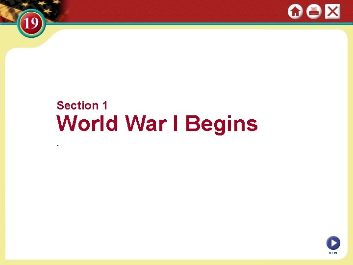 Section 1 World War I Begins. NEXT 