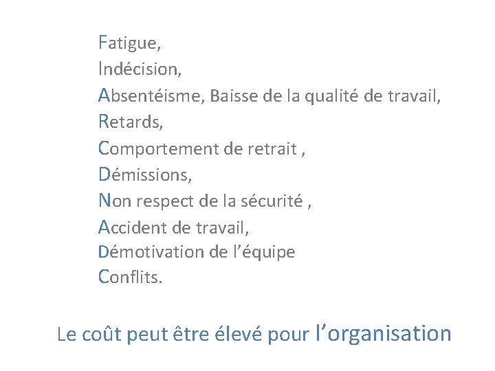 Fatigue, Indécision, Absentéisme, Baisse de la qualité de travail, Retards, Comportement de retrait , Fatigue, Indécision, Absentéisme, Baisse de la qualité de travail, Retards, Comportement de retrait ,
