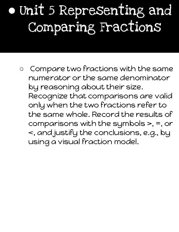 ● Unit 5 Representing and Comparing Fractions ○ Compare two fractions with the same