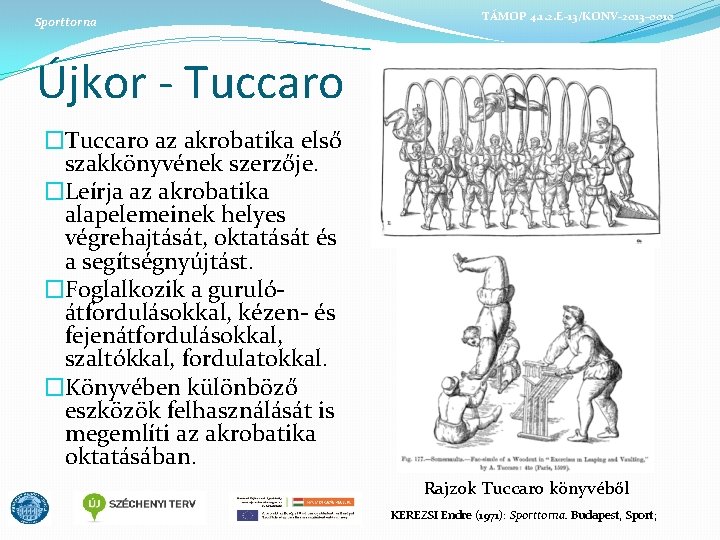 Sporttorna TÁMOP 4. 1. 2. E-13/KONV-2013 -0010 Újkor - Tuccaro �Tuccaro az akrobatika első