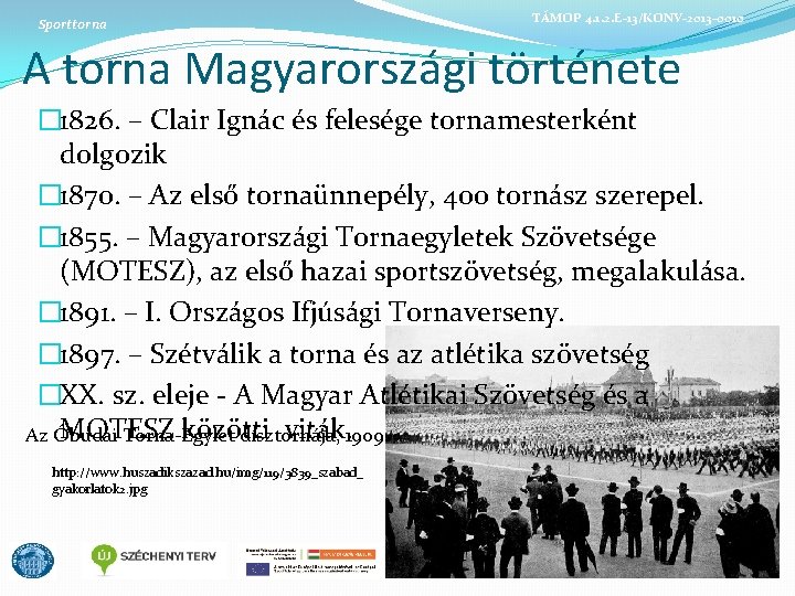 Sporttorna TÁMOP 4. 1. 2. E-13/KONV-2013 -0010 A torna Magyarországi története � 1826. –