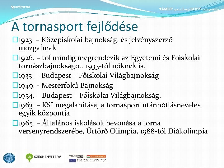 Sporttorna TÁMOP 4. 1. 2. E-13/KONV-2013 -0010 A tornasport fejlődése � 1923. – Középiskolai