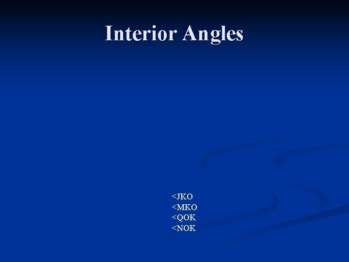 Interior Angles <JKO <MKO <QOK <NOK 