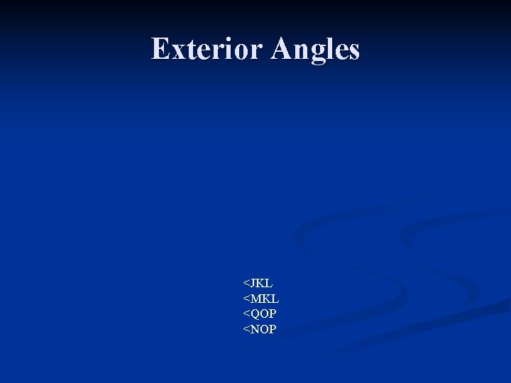 Exterior Angles <JKL <MKL <QOP <NOP 