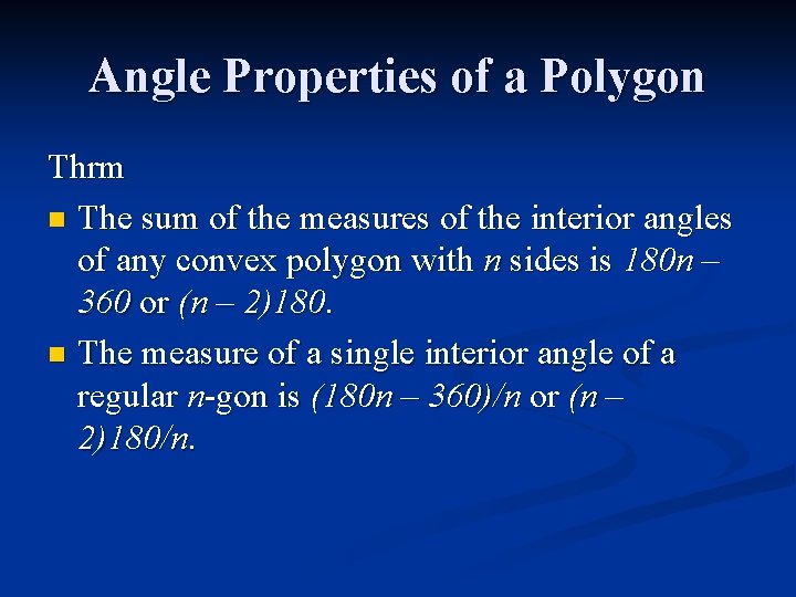Angle Properties of a Polygon Thrm n The sum of the measures of the