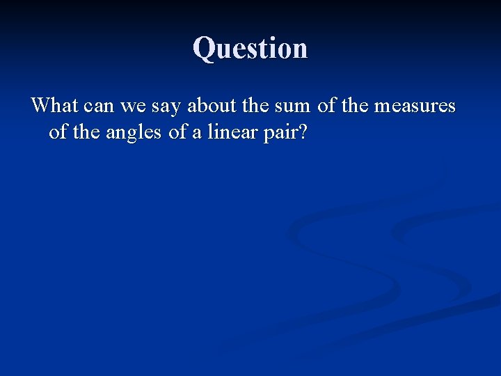 Question What can we say about the sum of the measures of the angles