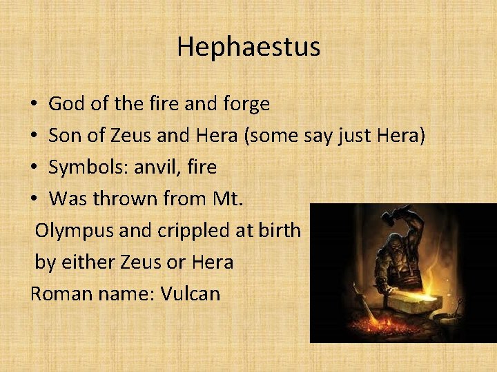 Hephaestus • God of the fire and forge • Son of Zeus and Hera