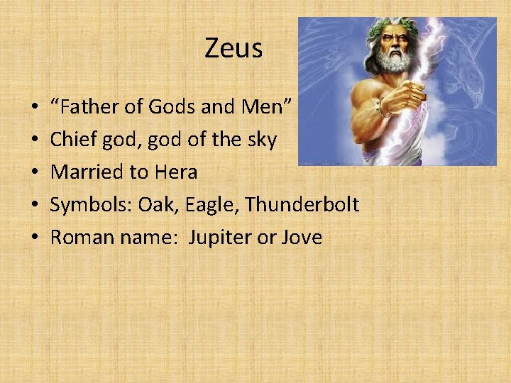 Zeus • • • “Father of Gods and Men” Chief god, god of the