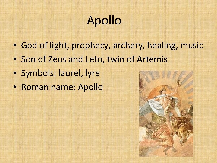 Apollo • • God of light, prophecy, archery, healing, music Son of Zeus and
