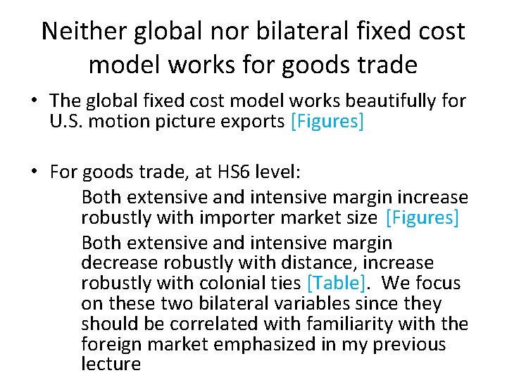 Neither global nor bilateral fixed cost model works for goods trade • The global