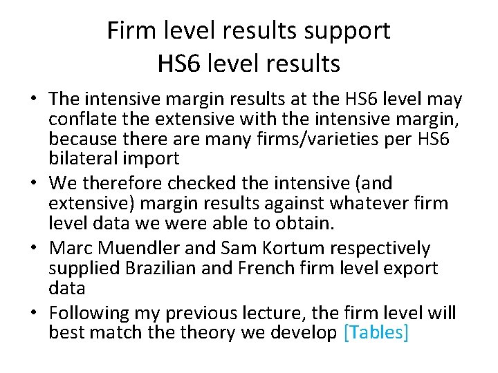 Firm level results support HS 6 level results • The intensive margin results at