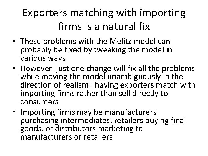 Exporters matching with importing firms is a natural fix • These problems with the