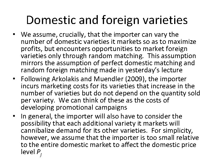 Domestic and foreign varieties • We assume, crucially, that the importer can vary the