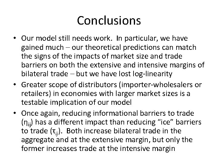 Conclusions • Our model still needs work. In particular, we have gained much –