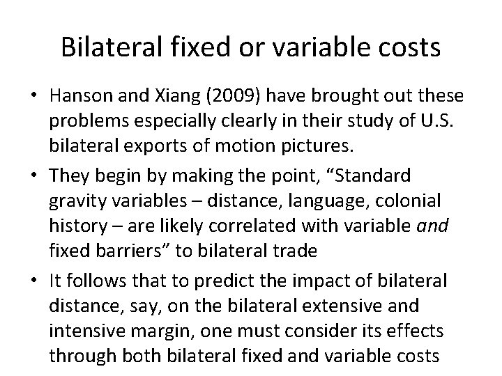 Bilateral fixed or variable costs • Hanson and Xiang (2009) have brought out these