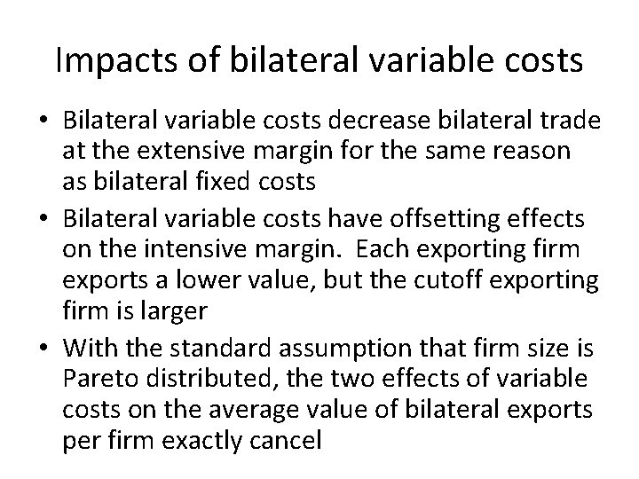 Impacts of bilateral variable costs • Bilateral variable costs decrease bilateral trade at the