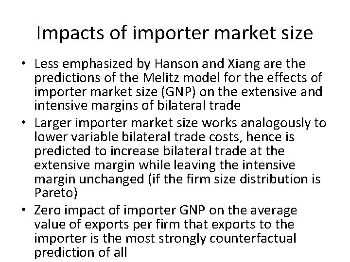 Impacts of importer market size • Less emphasized by Hanson and Xiang are the