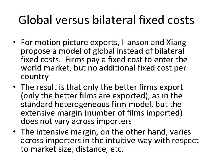 Global versus bilateral fixed costs • For motion picture exports, Hanson and Xiang propose