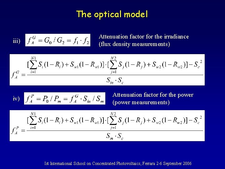 The optical model iii) iv) Attenuation factor for the irradiance (flux density measurements) Attenuation